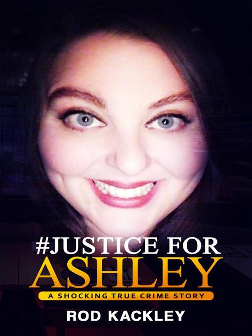 Title details for #Justice For Ashley by Rod Kackley - Available